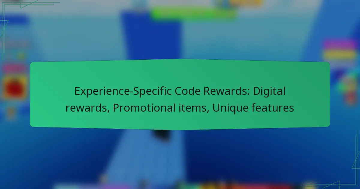 Experience-Specific Code Rewards: Digital rewards, Promotional items, Unique features