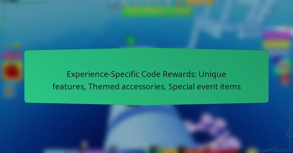Experience-Specific Code Rewards: Unique features, Themed accessories, Special event items