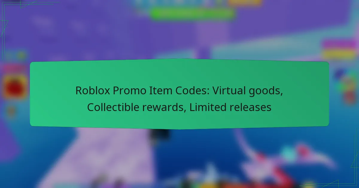 Roblox Promo Item Codes: Virtual goods, Collectible rewards, Limited releases