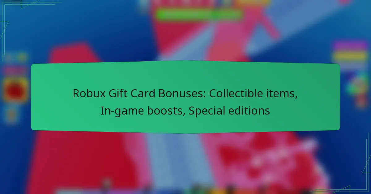 Robux Gift Card Bonuses: Collectible items, In-game boosts, Special editions
