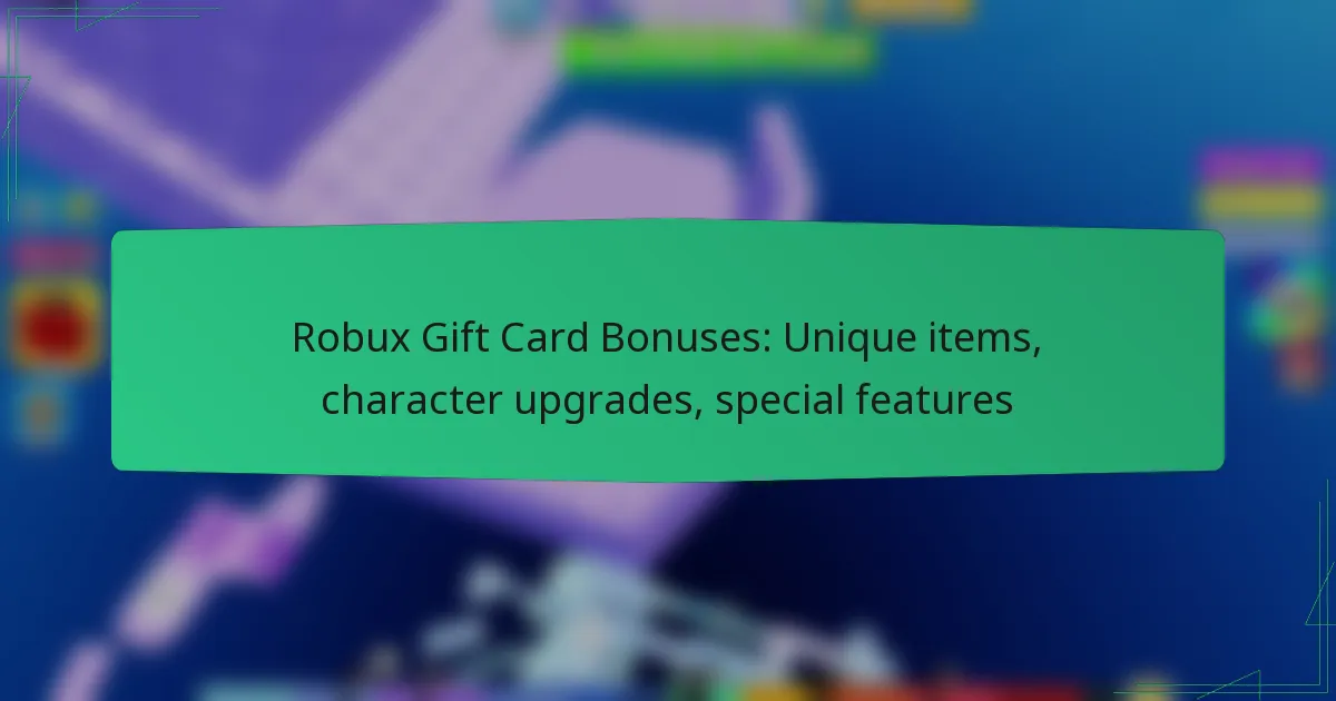 Robux Gift Card Bonuses: Unique items, character upgrades, special features