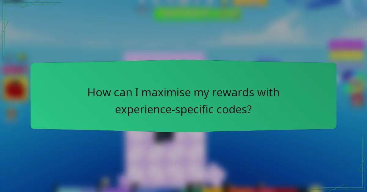 How can I maximise my rewards with experience-specific codes?