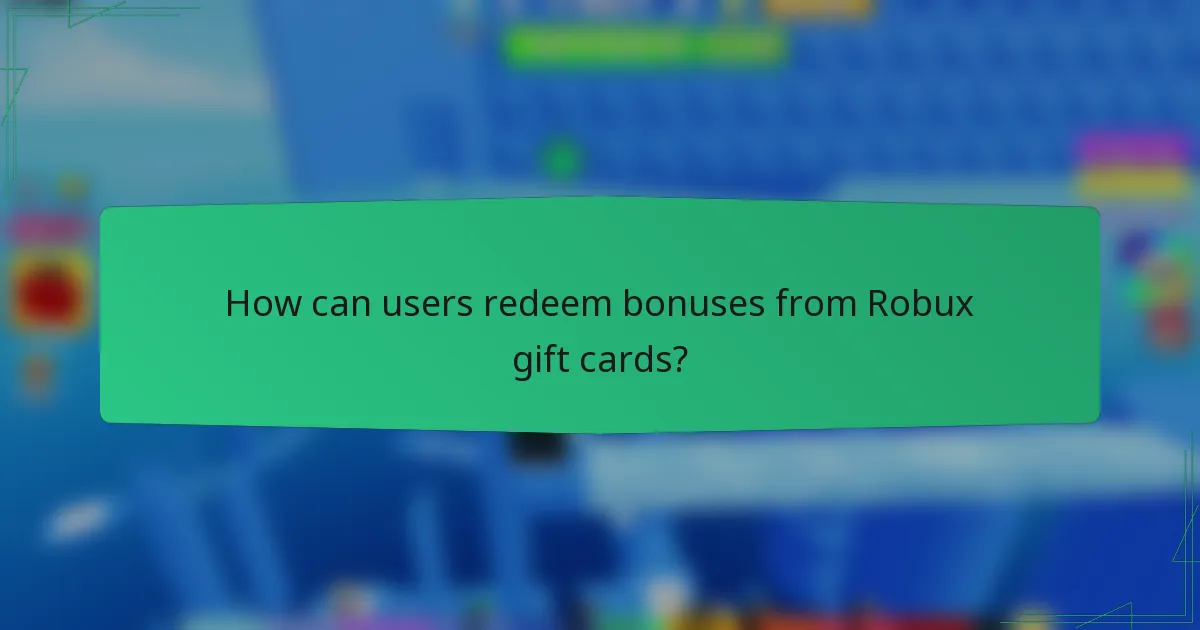 How can users redeem bonuses from Robux gift cards?