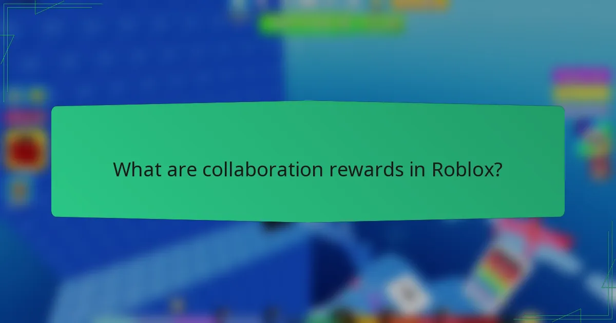 What are collaboration rewards in Roblox?