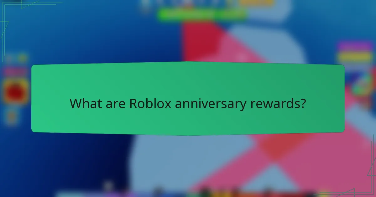 What are Roblox anniversary rewards?