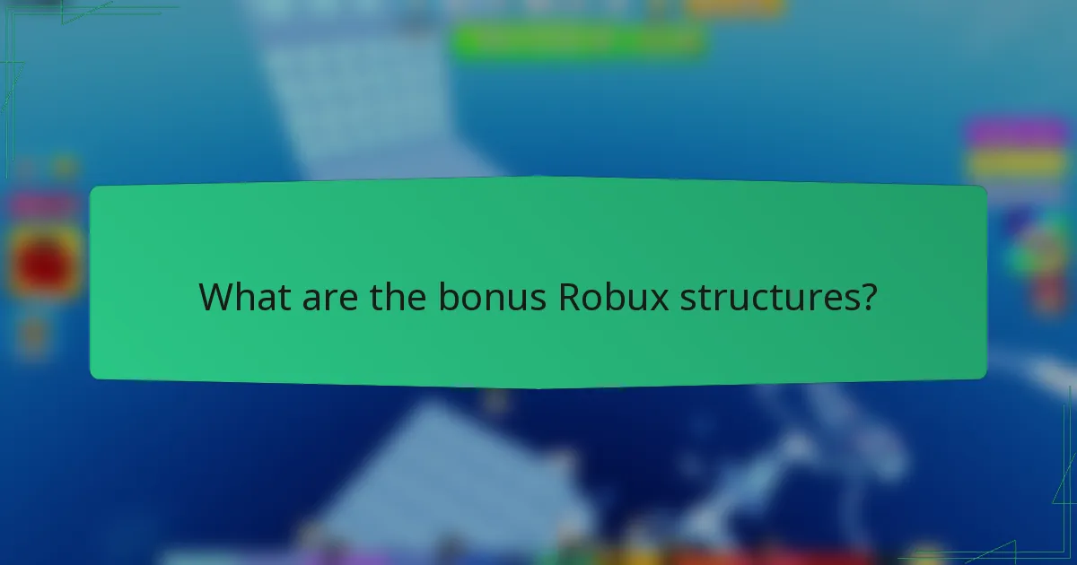 What are the bonus Robux structures?