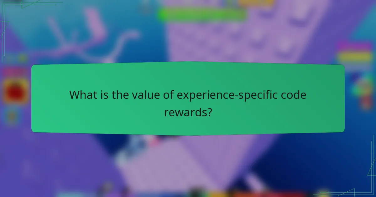 What is the value of experience-specific code rewards?