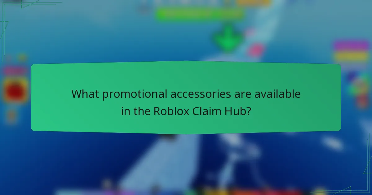 What promotional accessories are available in the Roblox Claim Hub?