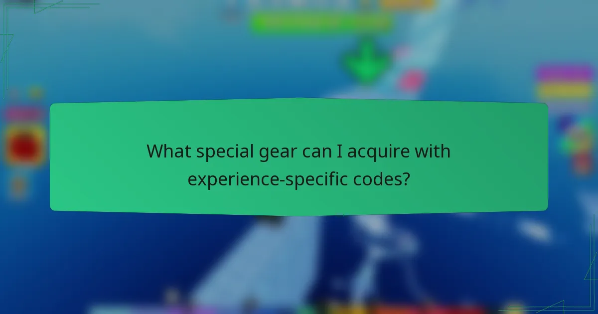 What special gear can I acquire with experience-specific codes?