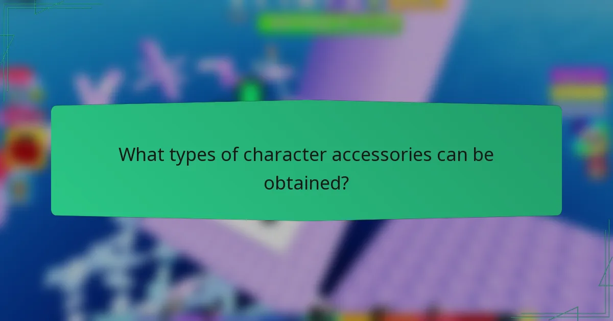 What types of character accessories can be obtained?