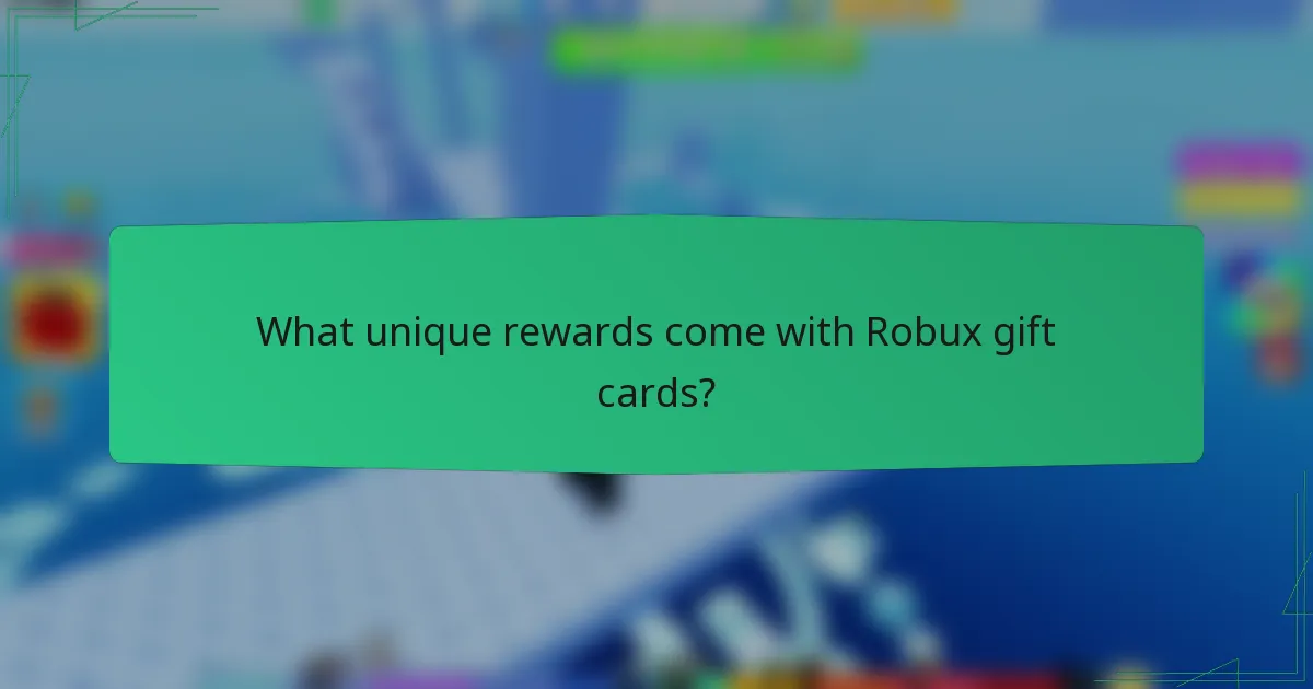 What unique rewards come with Robux gift cards?