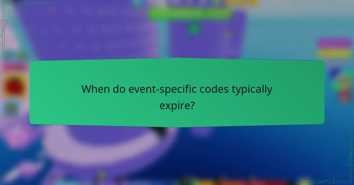 When do event-specific codes typically expire?