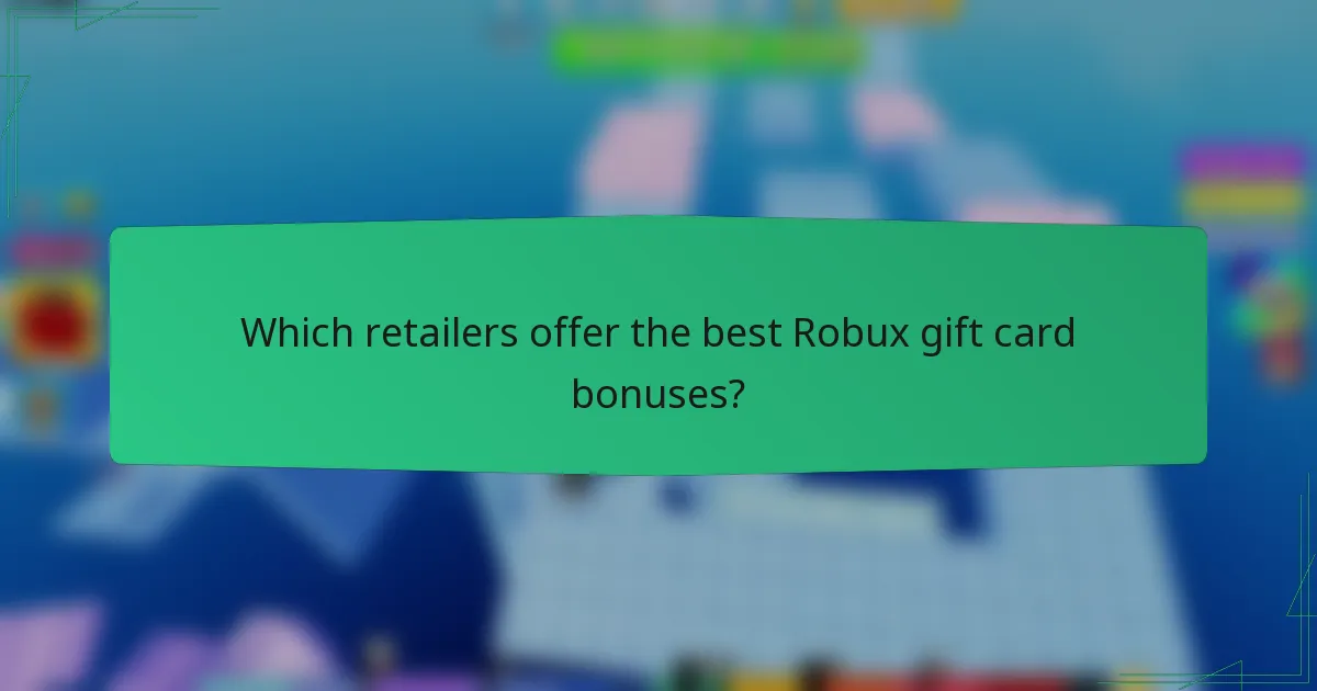 Which retailers offer the best Robux gift card bonuses?
