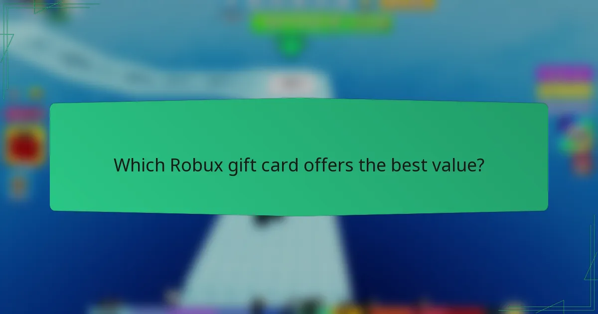Which Robux gift card offers the best value?