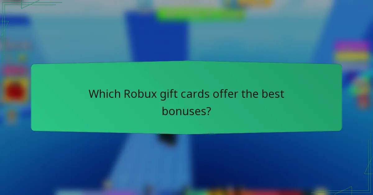 Which Robux gift cards offer the best bonuses?