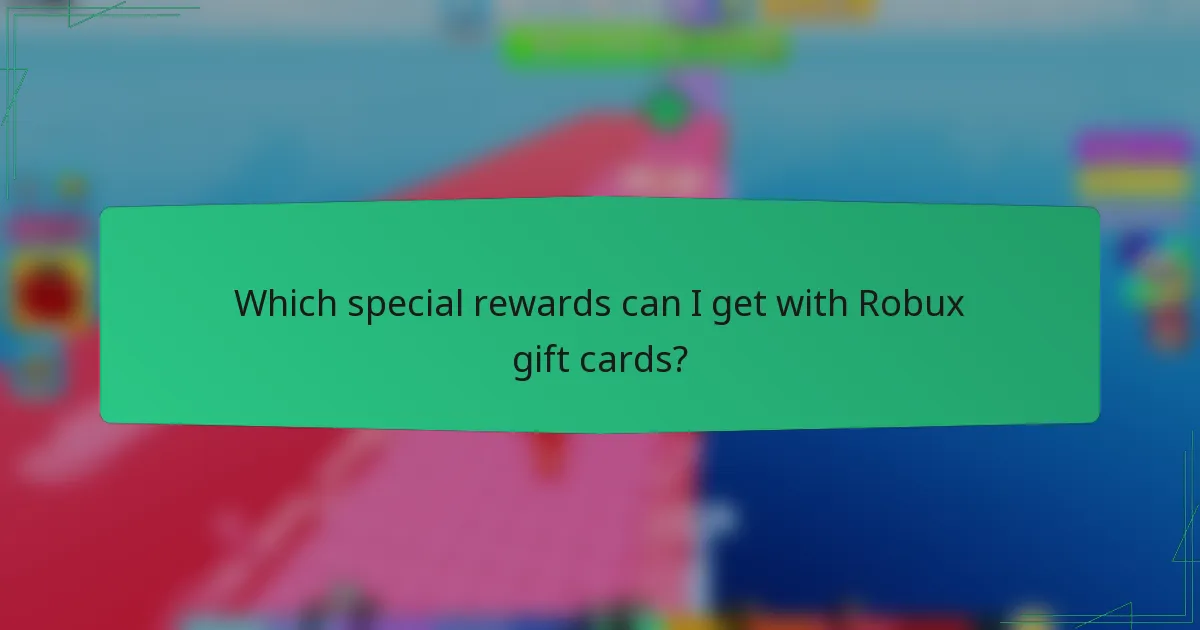 Which special rewards can I get with Robux gift cards?